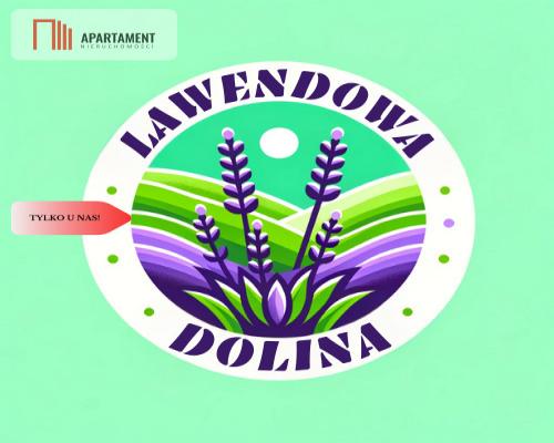 Tylko u Nas! Lawendowa Dolina! Działki na sprzedaż
